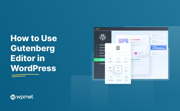 How to use Gutenberg in WordPress: Complete Guide for Beginners