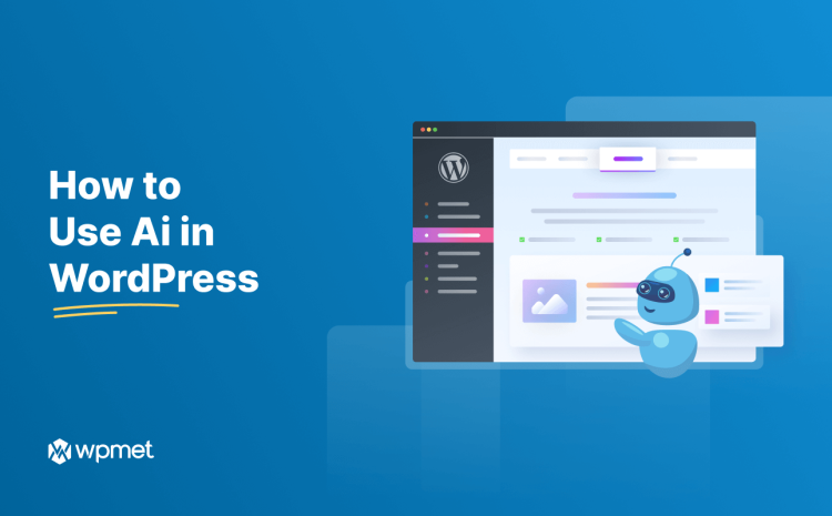How to Use Ai in WordPress to Make Your Life Easier